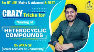 Nomenclature of Heterocyclic Compounds  SuperConcept amp Tricks  Explained by IITian  Jee  NEET [upl. by Dewhurst]