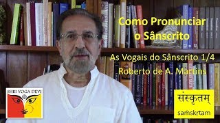 Sânscrito pronúncia de vogais 14 com Roberto Martins [upl. by Sirapal281]