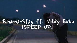 RihannaStay ft Mikky Ekko SPEED UP [upl. by Chu100]