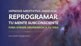 HIPNOSIS MEDITATIVA 🙌🏻 PARA REPROGRAMAR TU MENTE SUBCONSCIENTE Y ATRAER ABUNDANCIA 🌟 A TU VIDA [upl. by Harper261]