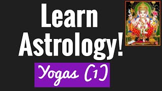 Beginners Astrology Basics 10 YOGAS Yoga KarakaPlanetary yogasSolar amp Lunar yogas [upl. by Sheena]