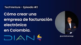 Cómo crear tu propia empresa de Facturación Electrónica en Colombia  TechVenture EP 2 [upl. by Tini]