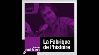 Podcast France Culture 2009 Michel Vaujour FABRIQUE DE LHISTOIRE 20 04 2009 [upl. by Chapman]