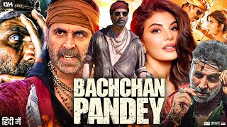 Bachchhan Paandey Full Movie  Akshay Kumar  Jacqueline Fernandez  Arshad  Review amp Facts [upl. by Intihw745]