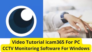 icam365 For PC Install amp Configure icam365 For PC For Windows OS [upl. by Phene]