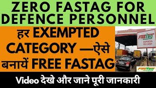 Zero FasTag for DEFENCE  हर Exempted Category ऐसे बनायें FREE FASTAG  जाने पूरी जानकारी🔥🔥 [upl. by Ahsircal]