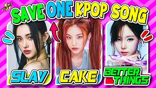 SAVE ONE KPOP SONG  PICK YOUR FAVORITE KPOP SONG 🎶🎤🔥 KPOP GAME [upl. by Novikoff]