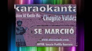 CHAYITO VALDEZ SE MARCHO KARAOKE [upl. by Enelyak]