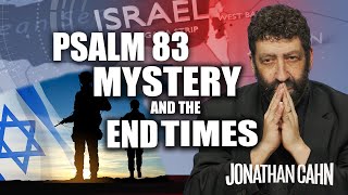 The Mystery of Psalm 83 and the End Times  Jonathan Cahn Sermon [upl. by Yalhsa]