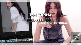 quotIII WANNA FEELFEELFEELquot CAPCUT TUTORIAL [upl. by Mayne]