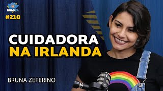 CUIDADORA NA IRLANDA  Bruna Zeferino  Bolder Podcast 210 [upl. by Larochelle]