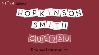 Hopkinson Smith quotGuerau Poema Harmonicoquot [upl. by Eyssej]