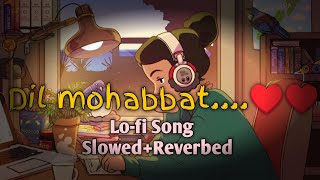 Dil mohabbat Lofi Song Slowed Reverbed ll Bollywood Lofi Song ll Hindi song [upl. by Nnylekoorb]