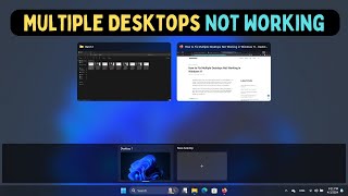 How to Fix Multiple Desktops Not Working in Windows 11 [upl. by Brandi]