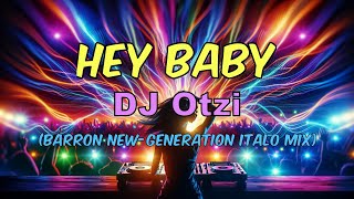 DJ Otzi  Hey Baby Barron NewGeneration Italo Mix [upl. by Preciosa419]