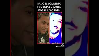 SALIO EL SOL REMIX DON OMAR Y DANIEL ROSA MUSIC OFICIAL VIDEO SHORT TIK TOK 2024 REGAETOON [upl. by Ileak]