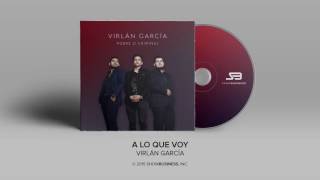 Virlan Garcia  A Lo Que Voy Official Audio [upl. by Adehsor]