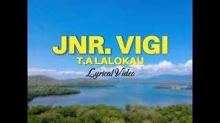 Jnr Vigi  TA LALOKAU Lyrical Video [upl. by Hotchkiss]