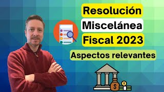 RMF 2023  Aspectos relevantes de la Resolución Miscelánea Fiscal 2023 [upl. by Mihcaoj]