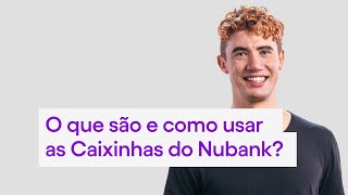 Caixinhas do Nubank quanto rende é seguro Saiba tudo sobre elas [upl. by Aicirt]