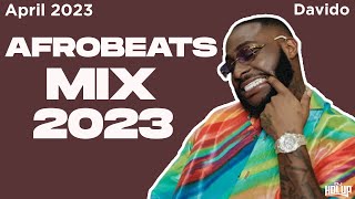 Afrobeats Mix April 2023  Best of Afrobeats April 2023  Davido [upl. by Cia187]