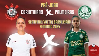 PRÉ JOGO  CORINTHIANS X PALMEIRAS  SEMIFINAL Volta BRASILEIRÃO FEMININO 2024 [upl. by Romilda]