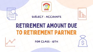 Retirement Amount Due to Retirement Partner  Class 12 Accounts  The Doon Grammar School [upl. by Asin]