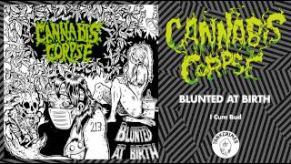 Cannabis Corpse quotI Cum Budquot [upl. by Friede335]