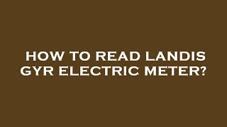 How to read landis gyr electric meter [upl. by Pia]