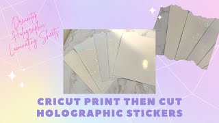 Make Your Own Holographic Stickers  Cricut Print then Cut amp Dreamtop Holographic Laminating Sheets [upl. by Nilreb]