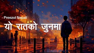 Preezol Nepali  Yo Raat Ko Jun Ma  Malai pani lyrics [upl. by Ahsemak]