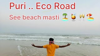 Asantu buli jiba Puri  Eco road see beach 🏖️🥂🏝️😎 biku Shaan Odia vlogs [upl. by Godiva477]