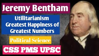 Bentham  Utilitarianism  Greatest Happiness of Greatest Numbers  CSS PMS UPSC  Political Science [upl. by Yrelle]