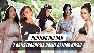 HAMIL DULU Baru NIKAH 7 Artis Berikut Hamil Di luar Nikah [upl. by Desiree]