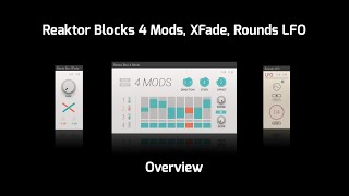 Native Instruments Reaktor Blocks 4 Mods XFade Rounds LFO Overview [upl. by Kiraa]