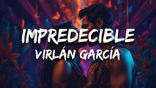 Virlán García  Impredecible Letra [upl. by Yhtorod16]