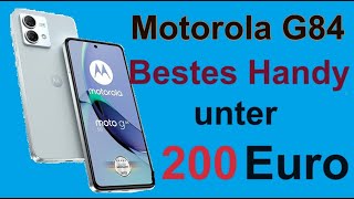 Motorola G 84  Bestes Handy unter 200 Euro  12 GB Ram  256 GB Speicher  OLED AMOLED 655 Zoll [upl. by Atiragram]