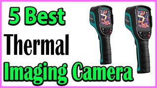 TOP 5 Best Thermal Imaging Camera Review 2024 [upl. by Omocaig]