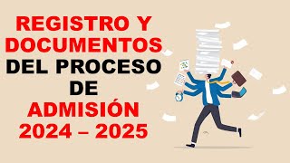 Soy Docente REGISTRO Y DOCUMENTOS DEL PROCESO DE ADMISIÓN 2024 – 2025 [upl. by Charil]