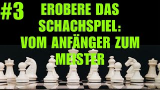 Erobere Das Schachspiel Vom Anfänger Zum Meister 3 [upl. by Adialeda]