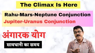 Angaarak Yoga  JupiterUranus  RahuNeptune amp Mars ConjoinThe Height Of Volatility Starts [upl. by Ardna]