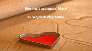 Również o zabieganej Maryi  ksWojciech Węgrzyniak audio [upl. by Nylynnej706]