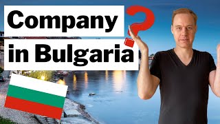 Should you Form a Company in Bulgaria Bulgarian LLC [upl. by Aeli]