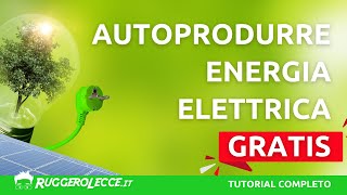 Produrre energia GRATIS per lufficio e la casa video tutorial completo [upl. by Carpio95]