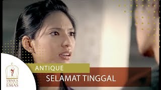 Antique  Selamat Tinggal  Official Video [upl. by Nniuqal]