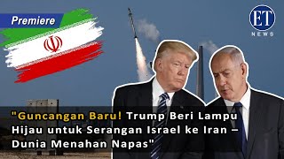 quotGuncangan Baru Trump Beri Lampu Hijau untuk Serangan Israel ke Iran – Dunia Menahan Napasquot [upl. by Epul]