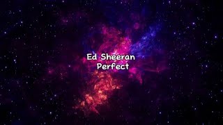 Ed Sheeran  Perfect Lyrics [upl. by Yennor34]