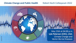 Robert Koch Colloquium 2022  Lyle Petersen Climate change and vector borne diseases [upl. by Adan]