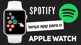 Spotify lança App para o Apple Watch ⌚️ Vamos ver como funciona review [upl. by Ttennaej396]