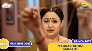 NEW Ep 4013  Madhavi Se Hui Gadbad  Taarak Mehta Ka Ooltah Chashmah I तारक मेहता का उल्टा चश्मा [upl. by Cristy]